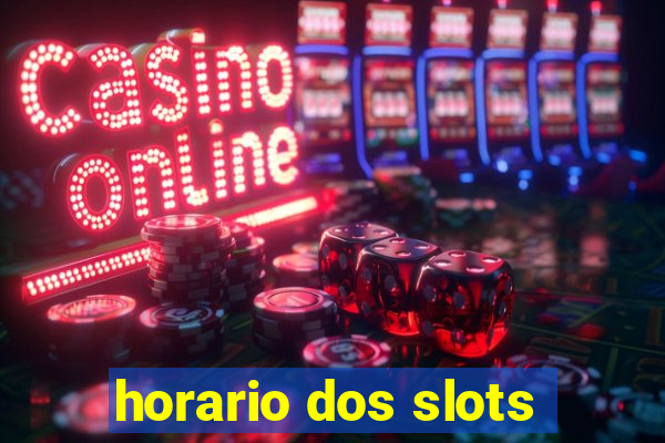 horario dos slots